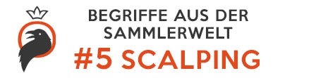 Begriffe aus der Sammlerwelt Blog Beitrag #5 Scalping